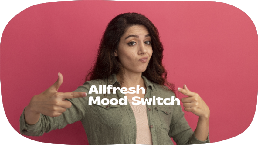 Allfresh Mood Switch: Turn Every Moment into Something Special